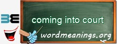 WordMeaning blackboard for coming into court